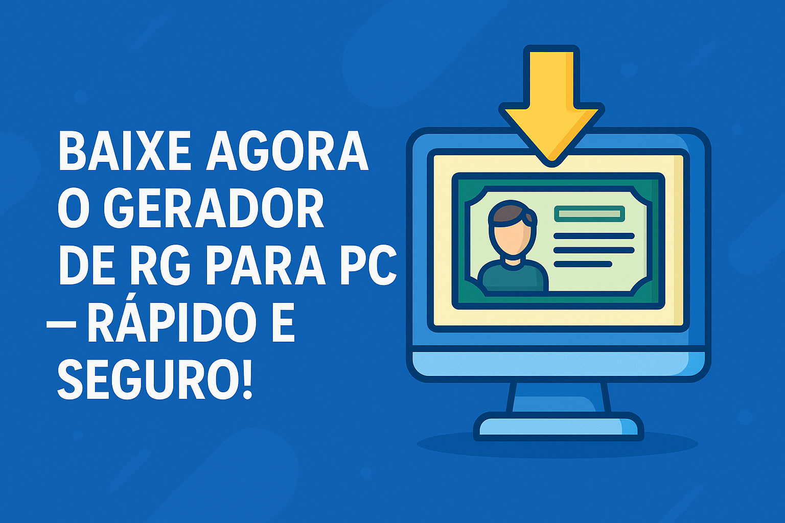 Gerador de RG – O Programa de PC Ideal Para Criar RGs de Forma Rápida e Profissional